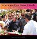 Arare e seminare contro le mafie. Italiani insieme, nella lotta per la giustizia e la legalità. L'esempio dei comuni reggiani con libera. Con DVD