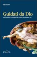 Guidati da Dio. Modi ordinari e carismatici per scoprire la volontà di Dio