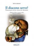 Il diacono serve? Presenza per servire, risorsa da valorizzare