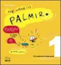 My name is Palmiro. A la recherche du temps perdu. Ediz. italiana. 1.