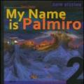 My name is Palmiro. A la recherche du temps perdu. Ediz. italiana. 2.