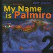 My name is Palmiro. A la recherche du temps perdu. Ediz. italiana. 2.