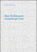 Slow architecture. Istruzioni per l'uso