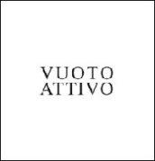 Vuoto attivo. Ediz. italiana e inglese