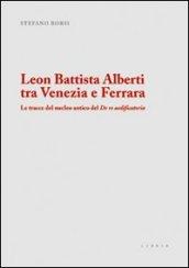 Leon Battista Alberti tra Venezia e Ferrara. Le tracce del nucleo antico del De re aedificatoria