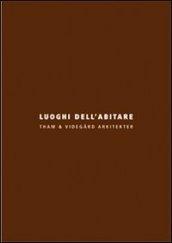 Luoghi dell'abitare. Tham & Videgard Arkitekter. Ediz. italiana e inglese