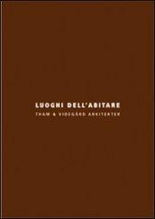 Luoghi dell'abitare. Tham & Videgard Arkitekter. Ediz. italiana e inglese