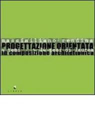 Progettazione orientata. 14 temi 14 tesi di laurea in composizione architettonica