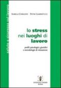 Lo stress nei luoghi di lavoro. Profili psicologici, giuridici e metodologie di valutazione