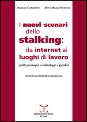 I nuovi scenari dello stalking: da internet ai luoghi di lavoro. Profili psicologici, criminoloci e giuridici