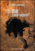 ... Di me cosa sapete? Poesie