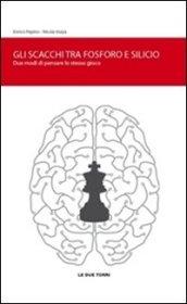 Gli scacchi tra fosforo e silicio. Due modi di pensare lo stesso gioco