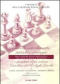 I segreti del castello degli scacchi. Esercizi, scacchimatti, tattiche e strategie e diventare il più valente cavaliere del re degli scacchi
