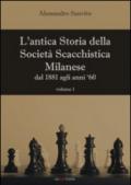 L'antica storia della società scacchistica milanese. 1: Dal 1881 agli anni '60