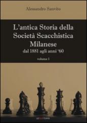 L'antica storia della società scacchistica milanese. 1: Dal 1881 agli anni '60