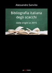 Bibliografia italiana degli scacchi. Dalle origini al 2015