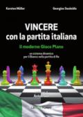 Vincere con la partita italiana. Il moderno gioco piano. Un sistema dinamico per il Bianco nella partita del Re