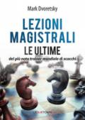 Lezioni magistrali di scacchi. Le ultime del più noto trainer mondiale di scacchi