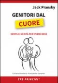 Genitori dal cuore. Semplici verità per vivere bene