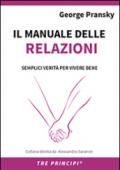 Il manuale delle relazioni. Una guida semplice per relazioni appaganti