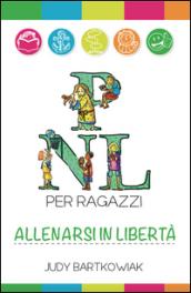 PNL per ragazzi. Allenarsi in libertà