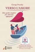 Verso l'amore. Una guida semplice per relazioni appaganti