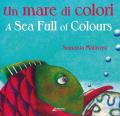 Un mare di colori-A sea full of colours. Ediz. illustrata