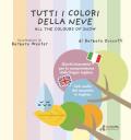 Tutti i colori della neve-All the colours of snow. Ediz. multilingue