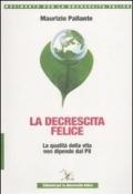 La decrescita felice. La qualità della vita non dipende dal PIL