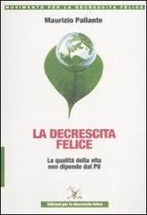 La decrescita felice. La qualità della vita non dipende dal PIL