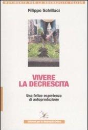 Vivere la descrescita. Una felice esperienza di autoproduzione