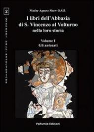 I libri dell'Abbazia di S. Vincenzo al Volturno nella loro storia. Ediz. multilingue. Vol. 1: Gli antenati.