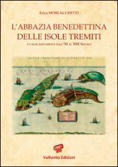 L'abbazia benedettina delle isole Tremiti e i suoi documenti dall'XI al XIII secolo