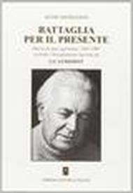 Battaglia per il presente. Diario di una esperienza. 1947-1967 secondo l'insegnamento lasciato da G. I. Gurdjieff