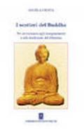 I sentieri del Buddha. Per avvicinarsi agli insegnamenti e alle tradizioni del Dharma