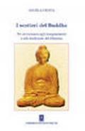 I sentieri del Buddha. Per avvicinarsi agli insegnamenti e alle tradizioni del Dharma