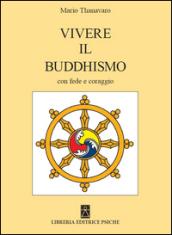 Vivere il buddismo con fede e coraggio