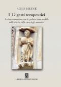 I 12 gesti terapeutici. La loro connessione con lo zodiaco come modello nelle attività della cura degli ammalati