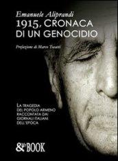 1915, cronaca di un genocidio. La tragedia del popolo armeno raccontata dai giornali italiani dell'epoca