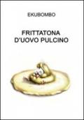 Frittatona d'uovo pulcino