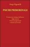 Psiche primordiale. Il misterioso richiamo dell'anima degli antenati. Visioni transpersonali e mitiche sul mondo