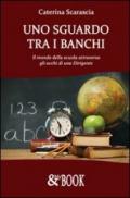 Uno sguardo tra i banchi. Il mondo della scuola attraverso gli occhi di una dirigente