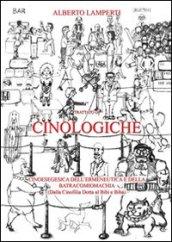 Trattato di cinologiche. Cinoesegesi dell'ermeneutica e della batracomiomachia (dalla cinofilia dotta al bibì e bibà)