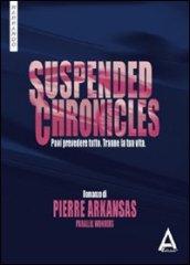 Suspended chronicles. Puoi prevedere tutto. Tranne la tua vita