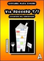 Via Ruggero 7/1. Avventure nel condominio