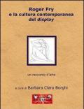 Roger Fry e la cultura contemporanea del display