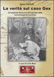 La verità sul caso gex. Un'esplicita denuncia dell'operato delle commissioni d'inchiesta