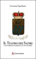 Il teatro dei satiri. Una famiglia e il suo teatro