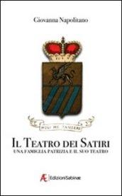 Il teatro dei satiri. Una famiglia e il suo teatro