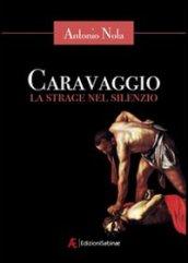 Caravaggio. La strage nel silenzio